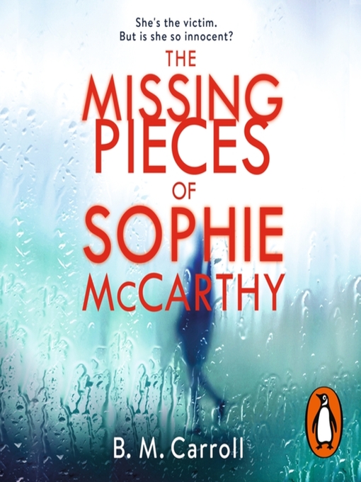 Title details for The Missing Pieces of Sophie McCarthy by Ber M Carroll - Available